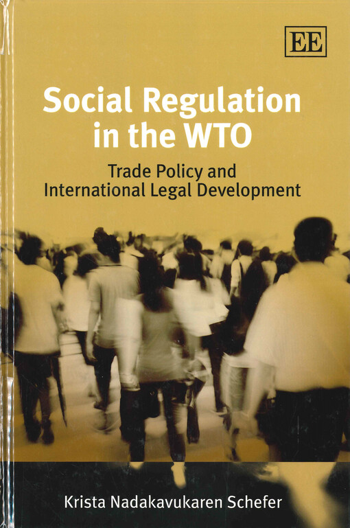 Social regulation in the WTO : trade policy and international legal development