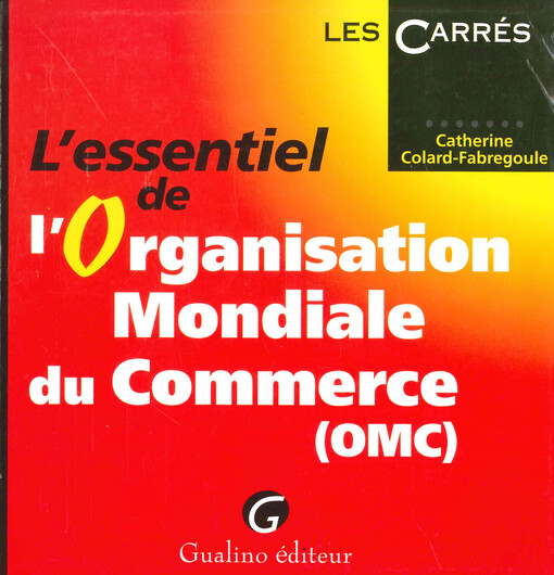 L'essentiel de l'organisation mondiale du commerce (OMC)