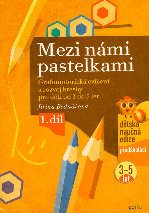 Mezi námi pastelkami : grafomotorická cvičení a rozvoj kresby pro děti od 3 do 5 let - 1. díl