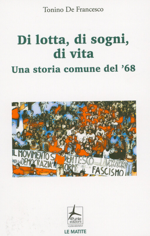 Di lotta, di sogni, di vita : una storia comune del '68