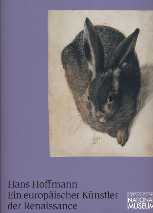 Hans Hoffmann : ein europäischer Künstler der Renaissance : Begleitband zur Ausstellung im Germanischen Nationalmuseum vom 12. Mai bis 21. August 2022
