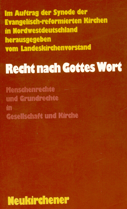 Recht nach Gottes Wort : Menschenrechte und Grundrechte in Gesellschaft und Kirche
