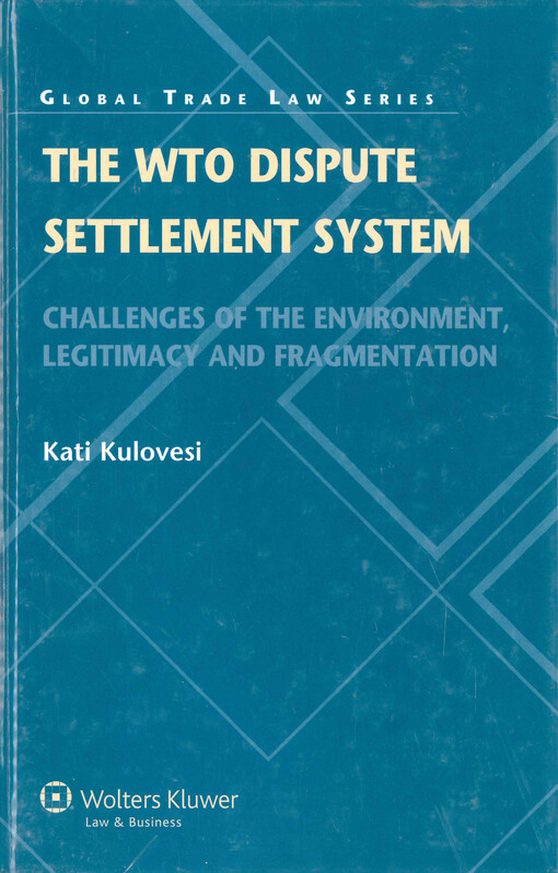 The WTO dispute settlement system : challenges of the environment, legitimacy and fragmentation