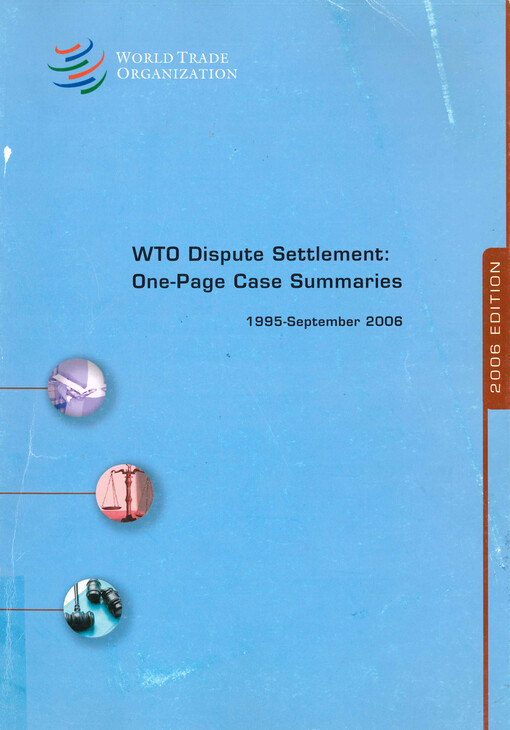 WTO dispute settlement: one-page case summaries : 1995-September 2006