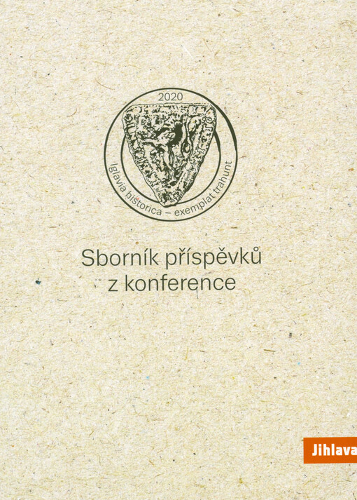 Iglavia historica - exempla trahunt : sborník příspěvků z konference konané 29. ledna 2020 v Jihlavě