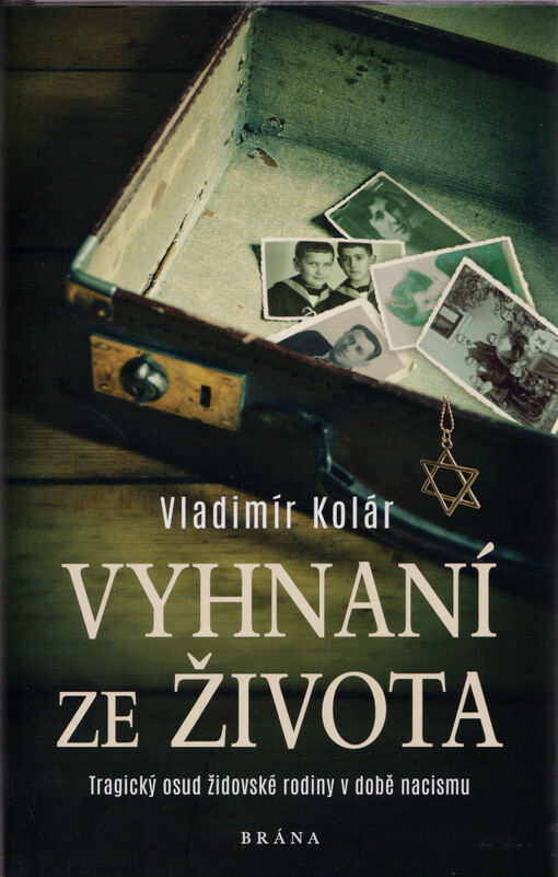 Vyhnaní ze života : tragický osud židovské rodiny v době nacismu