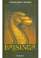 Odkaz Dračích jezdců. Třetí díl, Brisingr : sedm slibů Eragona Stínovraha a Safiry Zářivé šupiny  (odkaz v elektronickém katalogu)