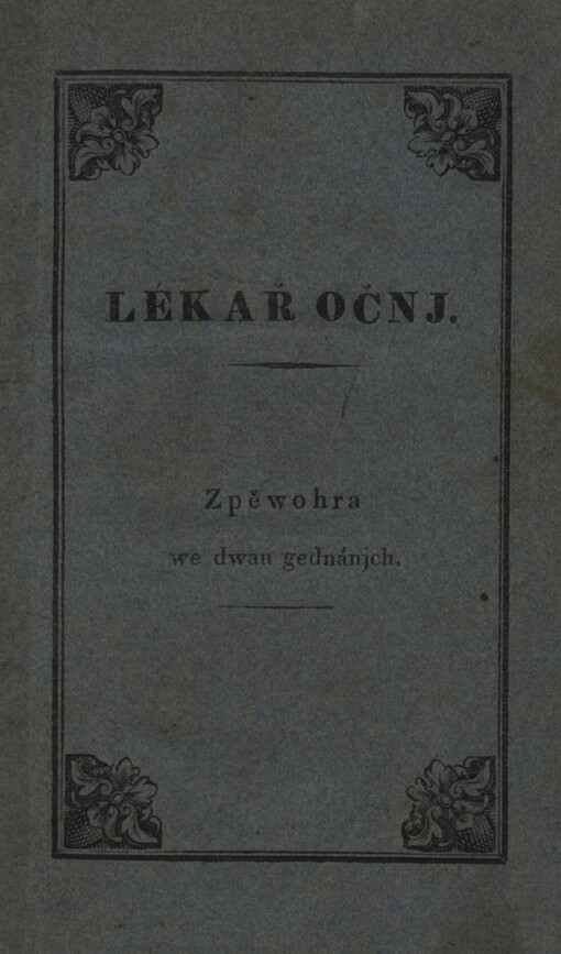 Lékař očnj :zpěwohra we dwau gednánjch