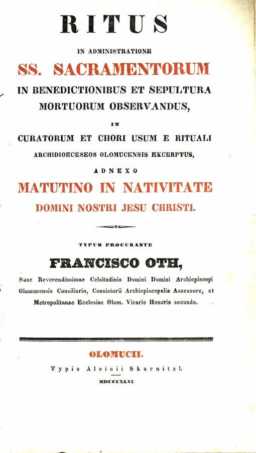 Ritus in administratione SS. Sacramentorum in benedictionibus et sepultura mortuorum observandus, in curatorum et chori usum e rituali archidioeceseos Olomucensis excerptus : adnexo Matutino in Nativitate Domini nostri Jesu Christi