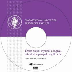 České právní myšlení a logika - minulost a perspektivy III. a IV.