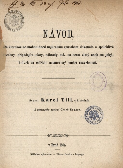 Návod, dle kteréhož se mohou hned nejkratším způsobem dokonale a spolehlivě všechny případající platy, náhrady atd. na berní zlatý aneb jakýkolvěk za měřitko ustanovený součet rozvrhnouti