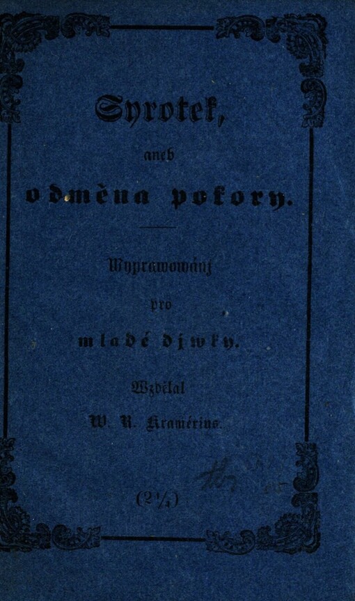 Syrotek, aneb, Odměna pokory :wyprawowánj pro mladé djwky
