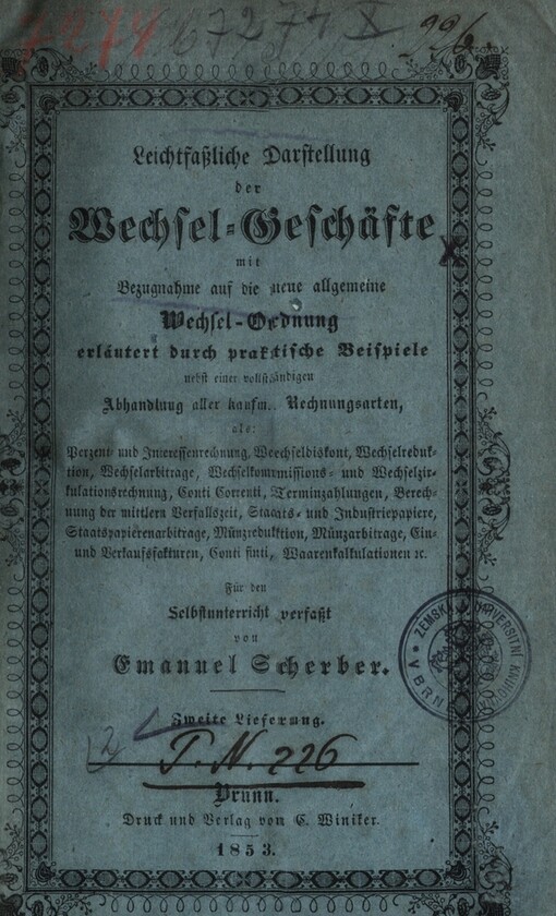 Leichtfassliche Darstellung der Wechsel-Geschäfte mit Bezugnahme auf die neue allgemeine Wechselordnung erläutert durch praktische Beispiele nebst einer vollständigen Abhandlung kauf. Rechnungsarten, ales: Perzent- und Interessenrechnung, Wechseldiskont, Wechselreduktion, Wechselarbitrage, Wechselkommissions- und Wechselzirkulationsrechnung, Conti Correnti, Terminzahlungen, Berechnung der mittlern Verfallszeit, Staats- und Industriepapiere, Staatspapierenarbitrage, Münzreduktion, Münzarbitrage, Ein- und Verkaufsfakturen, Conti finti, Waarenkalkulationen etc.