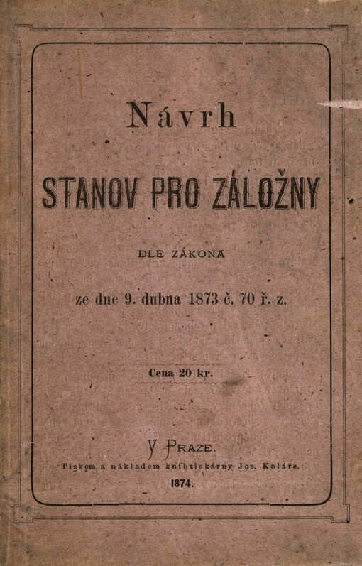Návrh stanov pro záložny :dle zákona ze den 9. dubna 1873 č. 70 ř. z.