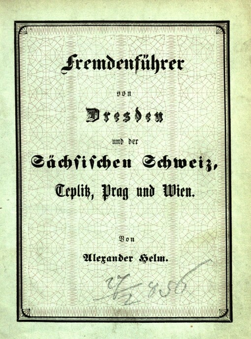 Fremdenführer von Dresden und der sächsischen Schweiz, Teplitz, Prag und Wien