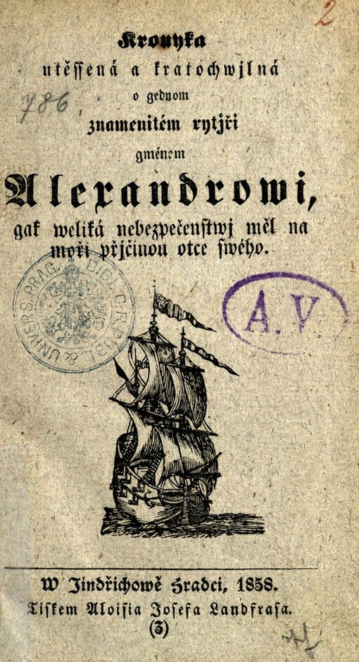Kronyka utěssená a kratochwjlná o gednom znamenitém rytjři gménem Alexandrowi, gak weliká nebezpečenstwj měl na moři přjčinou otce swého