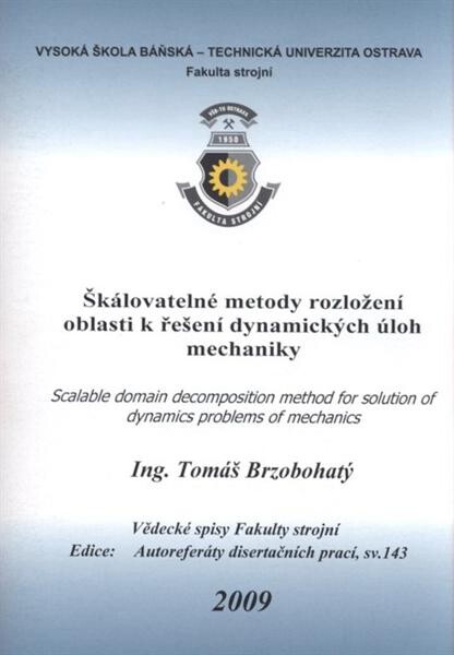 Škálovatelné metody rozložení oblasti k řešení dynamických úloh mechaniky =Scalable domain decomposition method for solution of dynamics problems : autoreferát doktorské disertační práce