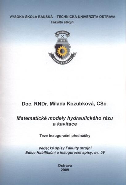 Matematické modely hydraulického rázu a kavitace =Mathematical models of water hammer and cavitation : teze inaugurační přednášky ke jmenovacímu řízení profesorem pro obor Aplikovaná mechanika