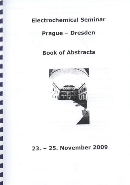 Electrochemical Seminar Prague - Dresden :book of abstracts : 23.-25. November 2009