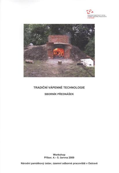 Tradiční vápenné technologie :sborník přednášek : [workshop : Příbor, 4.-5. června 2009