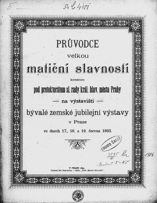 Průvodce velkou matiční slavností :konanou pod protektorátem sl. rady král. hlav. města Prahy na výstavišti bývalé zemské jubilejní výstavy v Praze ve dnech 17., 18. a 19. června 1893
