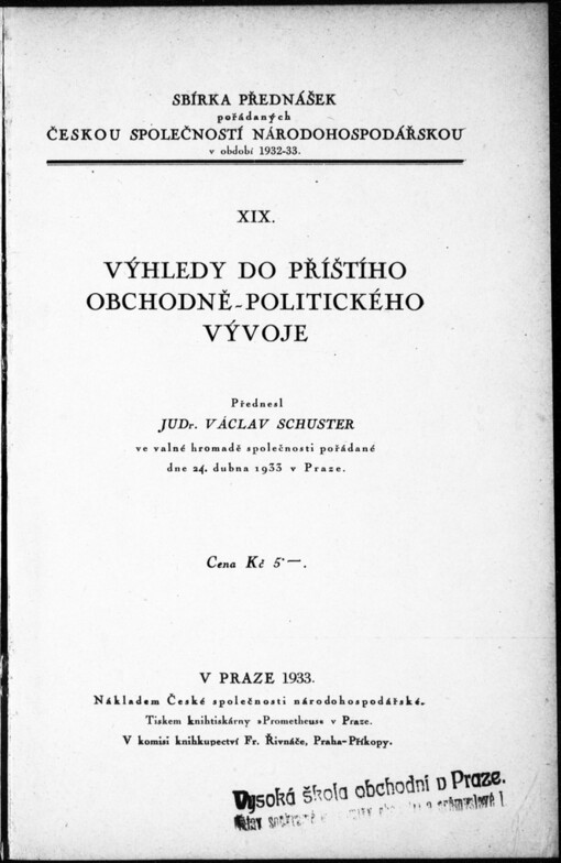 Výhledy do příštího obchodně-politického vývoje: přednesl Václav Schuster ve valné hromadě společnosti, pořádané dne 24. dubna 1933 v Praze