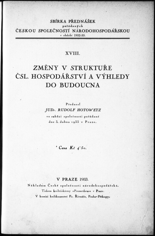 Změny v struktuře čsl. hospodářství a výhledy do budoucna: přednesl Rudolf Hotowetz ve schůzi společnosti pořádané dne 3. dubna 1933 v Praze
