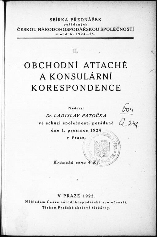 Obchodní attaché a konsulární korespondence: přednesl Dr. Ladislav Patočka ve schůzi společnosti pořádané dne 1. prosince 1924 v Praze