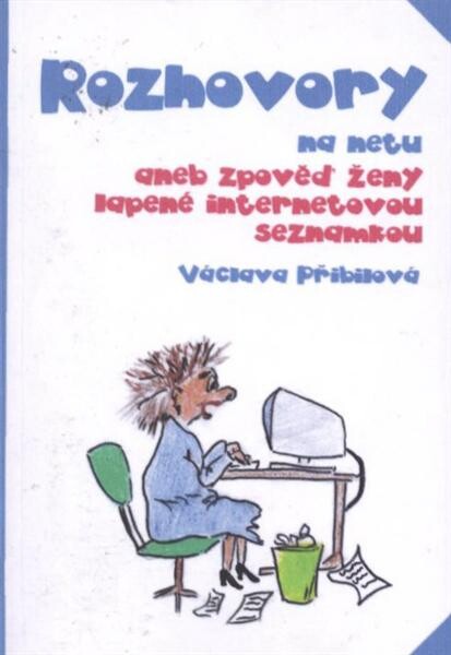 Rozhovory na netu : aneb, Zpověď ženy lapené internetovou seznamkou