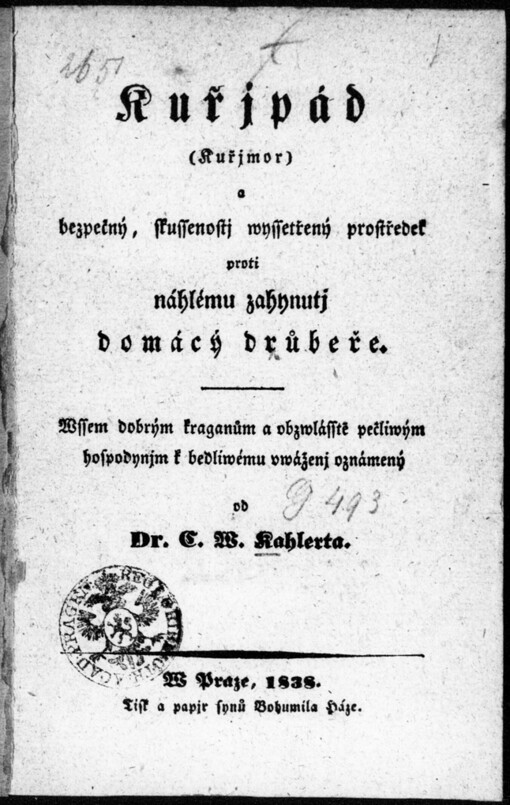Kuřjpád: (kuřjmor) a bezpečný, skussenostj wyssetřený prostředek proti náhlému zahynutj domácj drůbeže : wssem dobrým kraganům ...
