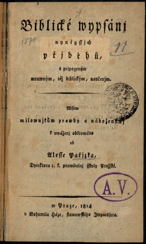 Biblické wypsánj nyněgssjch přjběhů: s pripogeným mrawným, též biblickým, navčenjm