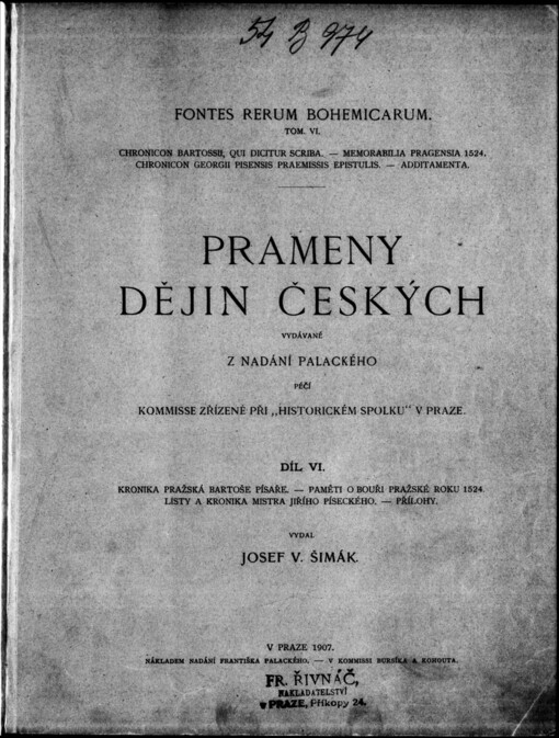 Kronika Pražská Bartoše písaře; Paměti o bouři pražské roku 1524; Listy a kronika Mistra Jiřího Píseckého;