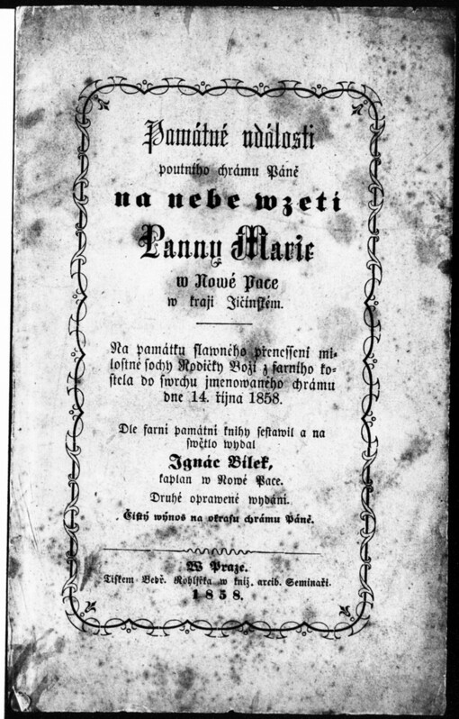 Památné události poutního chrámu Páně na nebe wzetí Panny Marie w Nowé Pace w kraji Jičínském: na památku slawného přenessení milostné sochy Rodičky Boží z farního kostela do swrchu jmenowaného chrámu dne 14. října 1858