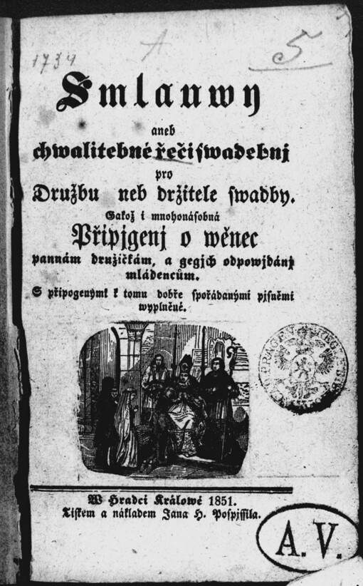 Smlauwy aneb chwalitebné řeči swadebnj pro Družbu neb držitele swadby: Gakož i mnohonásobná Připjgenj o wěnec pannám družičkám, a gegjch odpowjdánj mládencům : S připogenými k tomu dobře spořádanymi pjsněmi wyplněné