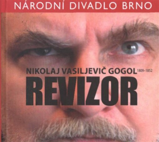 Nikolaj Vasiljevič Gogol (1809-1852), Revizor : [premiéra 14. března 2010 v Mahenově divadle