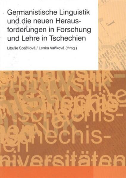 Germanistische Linguistik und die neuen Herausforderungen in Forschung und Lehre in Tschechien