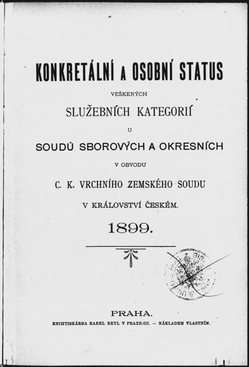 Konkretální a osobní status veškerých služebních kategorií u soudů sborových a okresních v obvodu c.k. vrchního zemského soudu v království Českém 1899