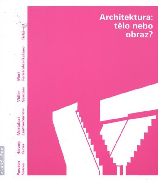 Architektura: tělo nebo obraz? :texty o moderní a současné architektuře III