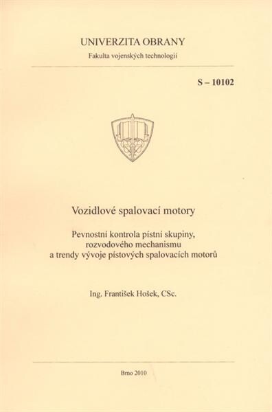 Vozidlové spalovací motory :pevnostní kontrola pístní skupiny, rozvodového mechanismu a trendy vývoje pístových spalovacích motorů