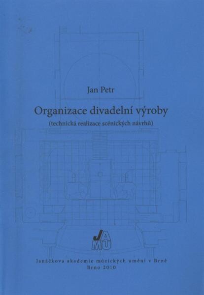 Organizace divadelní výroby : (technická realizace scénických návrhů)