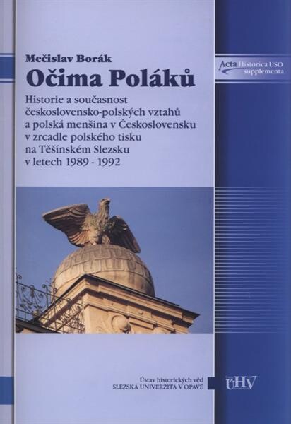 Očima Poláků: historie a současnost československo-polských vztahů a polská menšina v Československu v zrcadle polského tisku na Těšínském Slezsku v letech 1989-1992 : komentovaná bibliografie
