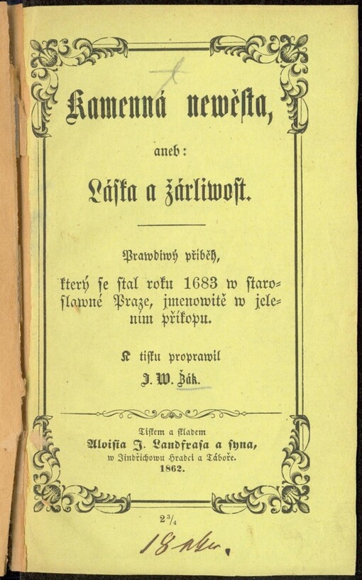 Kamenná newěsta, aneb, Láska a žárliwost: prawdivý příběh který se stal roku 1683 w staroslawné Praze, jmenowitě w jelením příkopu