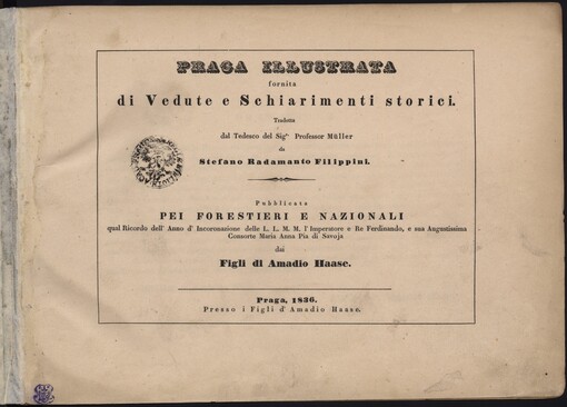 Praga illustrata: fornita di Vedute e Schiarimenti storici : pubblicata pei forestieri e nazionali qual Ricordo dell' Anno d' Incoronazione delle ... Ferdinando e ... Consorte Maria Anna Pia di Savoja dai figli di Amadio Haase