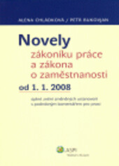Novely zákoníku práce a zákona o zaměstnanosti od 1.1.2008 : úplné znění změněných ustanovení s podrobným komentářem pro praxi