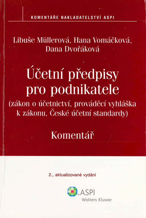 Účetní předpisy pro podnikatele : (zákon o účetnictví, prováděcí vyhláška k zákonu, České účetní standardy) : komentář