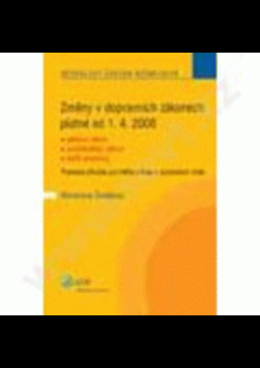 Změny v dopravních zákonech platné od 1.4.2008 : silniční zákon, autoškolský zákon, další předpisy : praktická příručka pro řidiče a firmy s vyznačením změn
