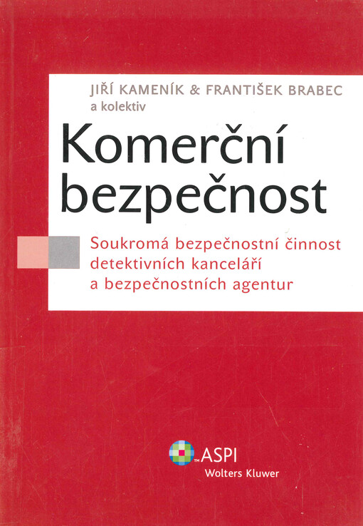 Komerční bezpečnost : soukromá bezpečnostní činnost detektivních kanceláří a bezpečnostních agentur