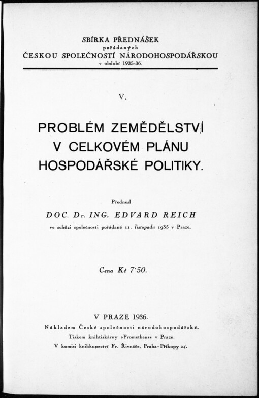 Problém zemědělství v celkovém plánu hospodářské politiky: přednesl Edvard Reich ve schůzi [České] společnosti [národohospodářské] pořádané 11. listopadu 1935 v Praze