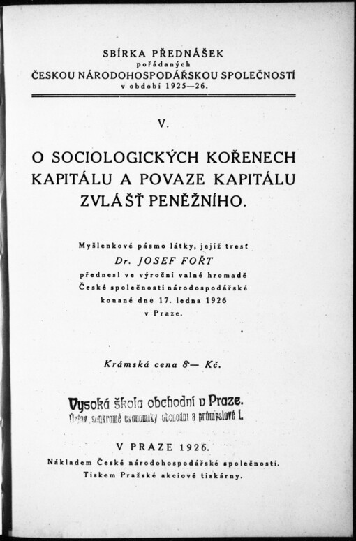 O sociologických kořenech kapitálu a povaze kapitálu, zvlášť peněžního: Myšlenkové pásmo látky, jejíž tresť dr. Josef Fořt přednesl ve výroční valné hromadě České společnosti národohospodářské 17. ledna 1926 v Praze