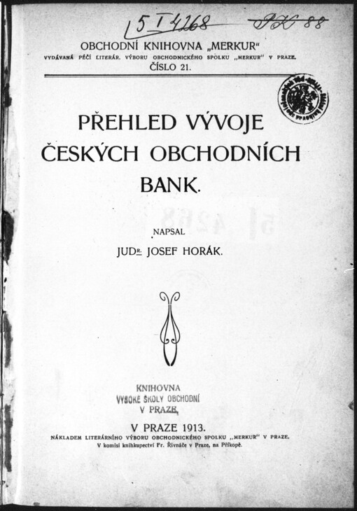 Přehled vývoje českých obchodních bank / JUDr. Josef Horák